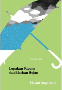Image of Lupakan Payung dan Biarkan Hujan